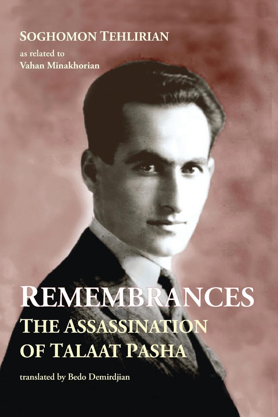 Cover: 9781909382541 | Remembrances | The Assassination of Talaat Pasha | Soghomon Tehlirian