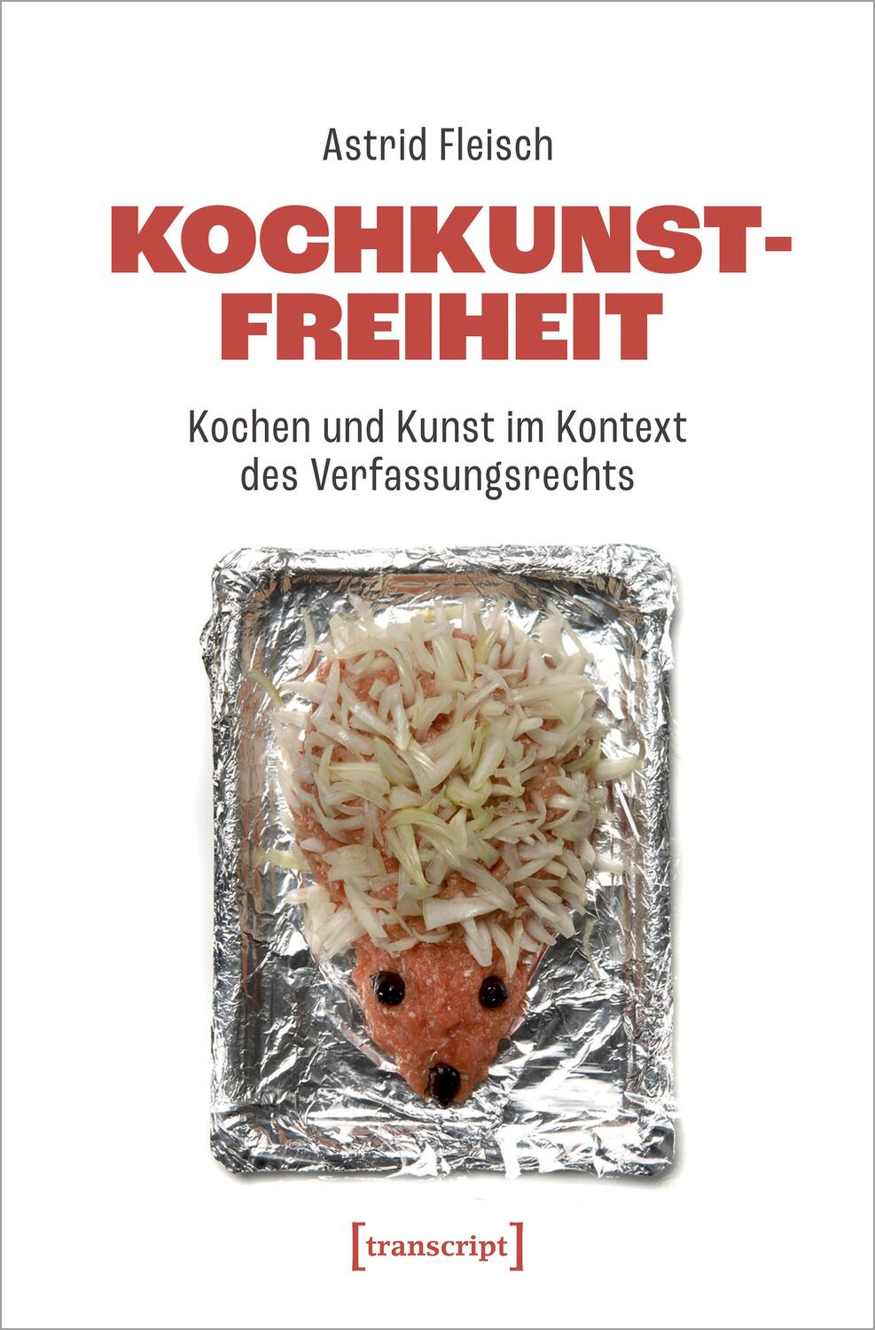Cover: 9783837665604 | Kochkunstfreiheit | Kochen und Kunst im Kontext des Verfassungsrechts