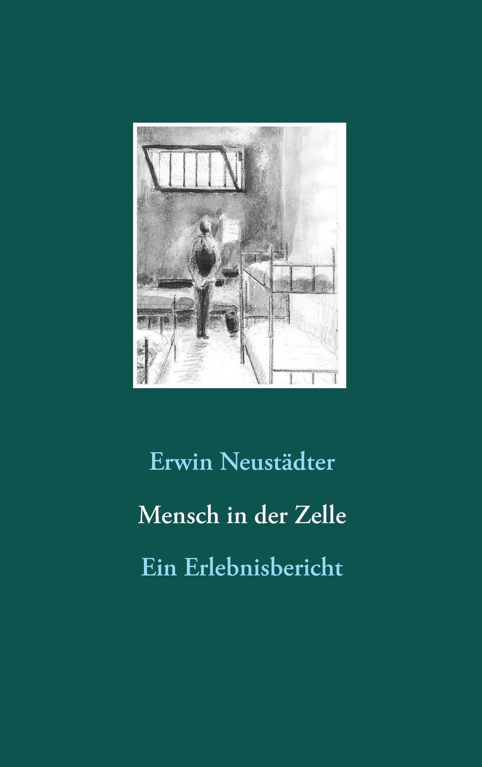 Cover: 9783739218625 | Mensch in der Zelle | Ein Erlebnisbericht | Erwin Neustädter | Buch