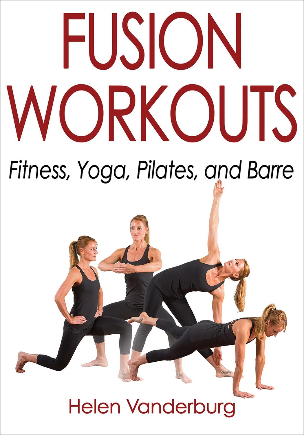 Cover: 9781492521389 | Fusion Workouts: Fitness, Yoga, Pilates, and Barre | Helen Vanderburg
