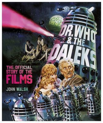 Cover: 9781803360188 | Dr. Who &amp; The Daleks: The Official Story of the Films | John Walsh