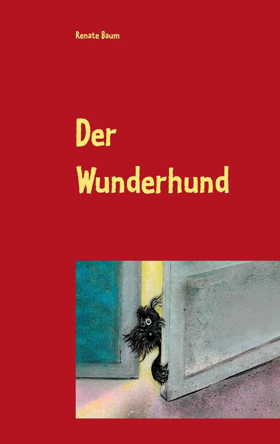 Cover: 9783744834483 | Der Wunderhund | Eine Geschichte für Kinder | Renate Baum | Buch