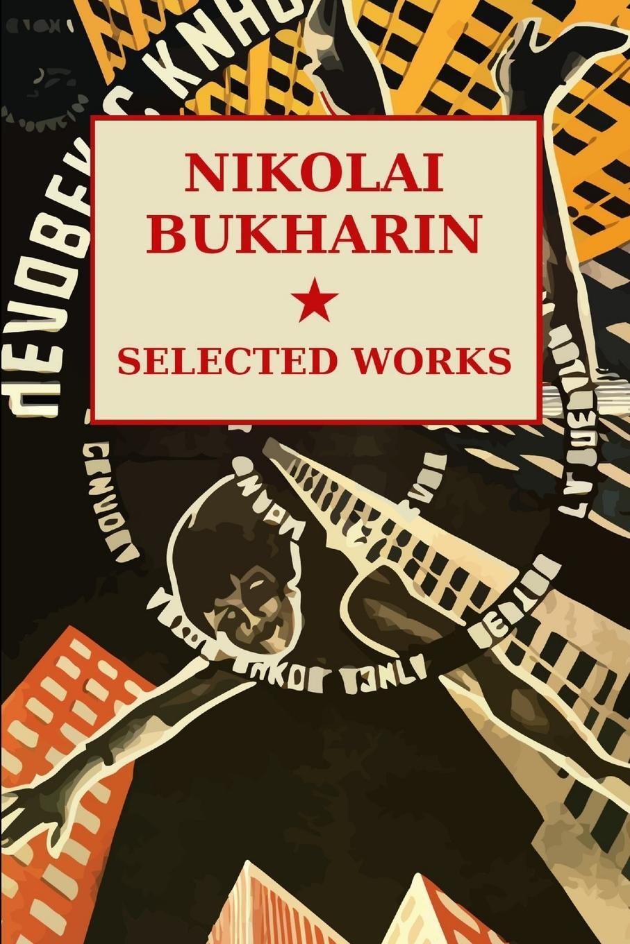 Cover: 9781304579584 | Nikolai Bukharin | Selected Works | Solidarité | Taschenbuch | 2013