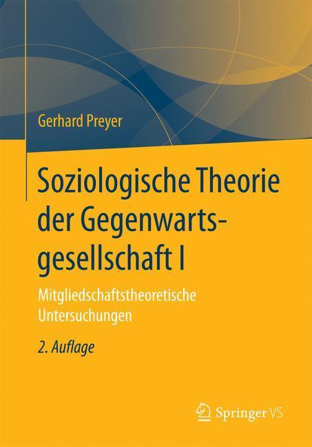 Cover: 9783658132743 | Soziologische Theorie der Gegenwartsgesellschaft I | Gerhard Preyer