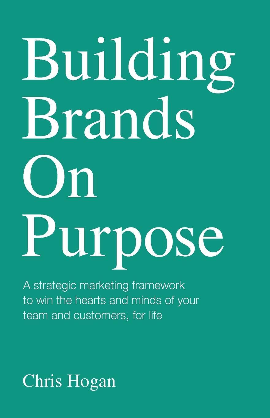 Cover: 9781781336021 | Building Brands on Purpose | Chris Hogan | Taschenbuch | Paperback