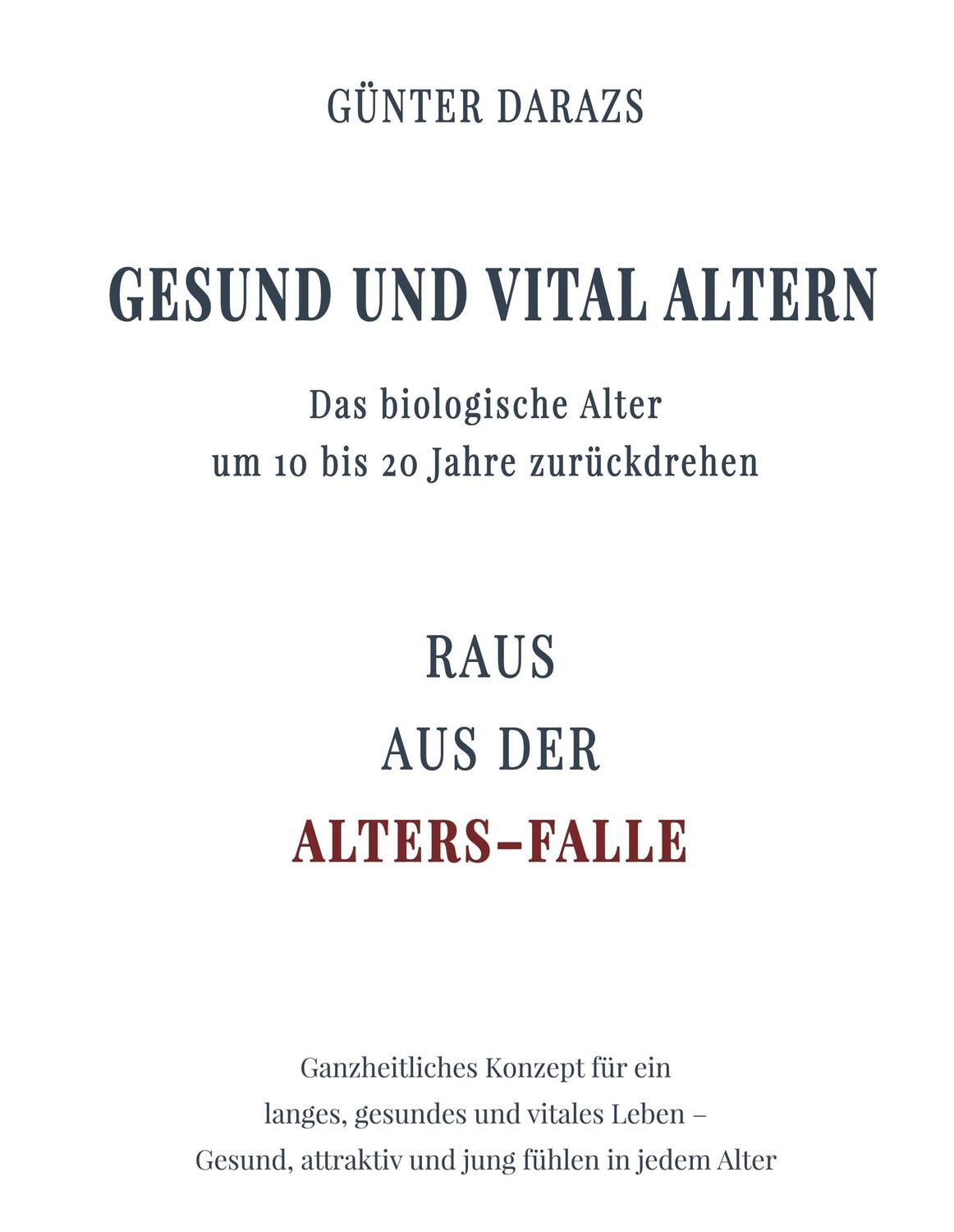 Cover: 9783743986893 | Gesund und vital altern | Günter Darazs | Buch | 312 S. | Deutsch