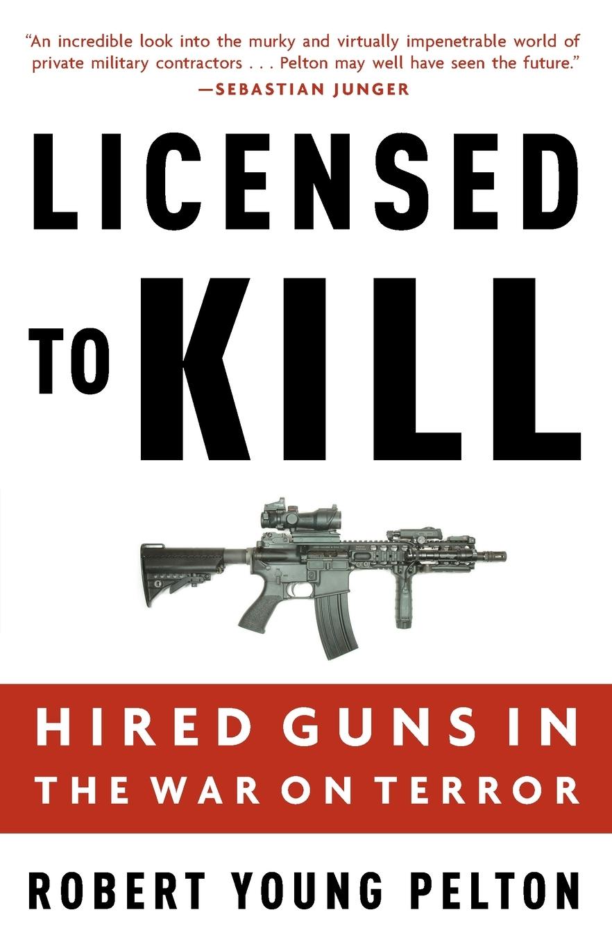 Cover: 9781400097821 | Licensed to Kill | Hired Guns in the War on Terror | Pelton | Buch