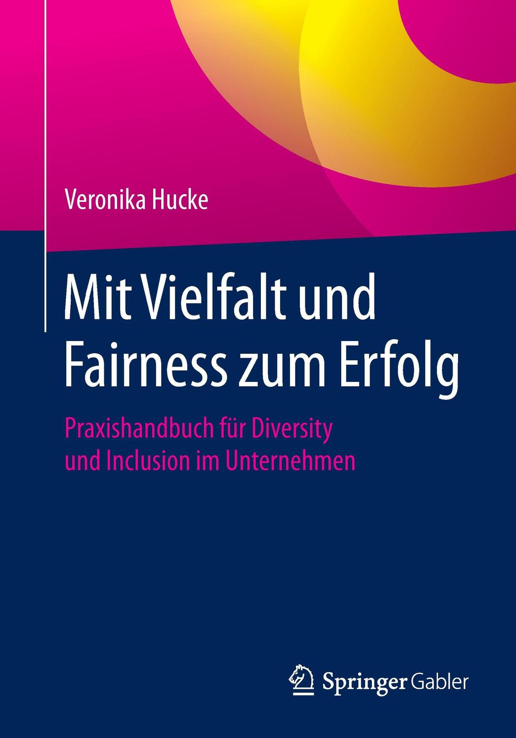 Cover: 9783658168773 | Mit Vielfalt und Fairness zum Erfolg | Veronika Hucke | Taschenbuch