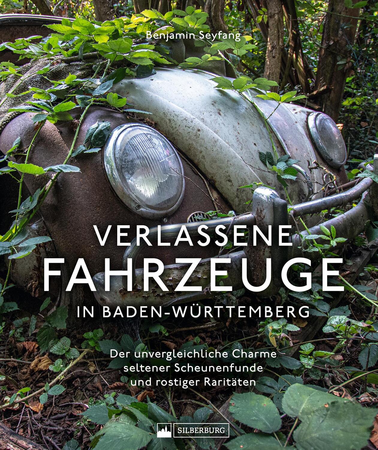 Cover: 9783842524378 | Verlassene Fahrzeuge in Baden-Württemberg | Benjamin Seyfang | Buch