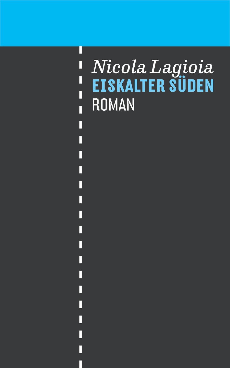 Cover: 9783905951899 | Eiskalter Süden | Nicola Lagioia | Buch | Deutsch | 2016