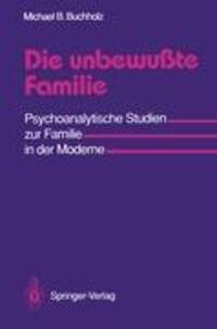 Cover: 9783540524069 | Die unbewußte Familie | Michael B. Buchholz | Taschenbuch | Paperback