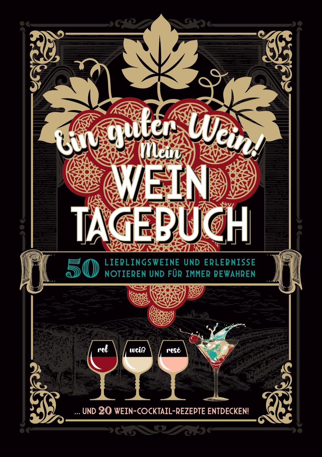 Cover: 9783347698284 | Ein guter Wein! Mein Weintagebuch - Das Notizbuch rund um deine...