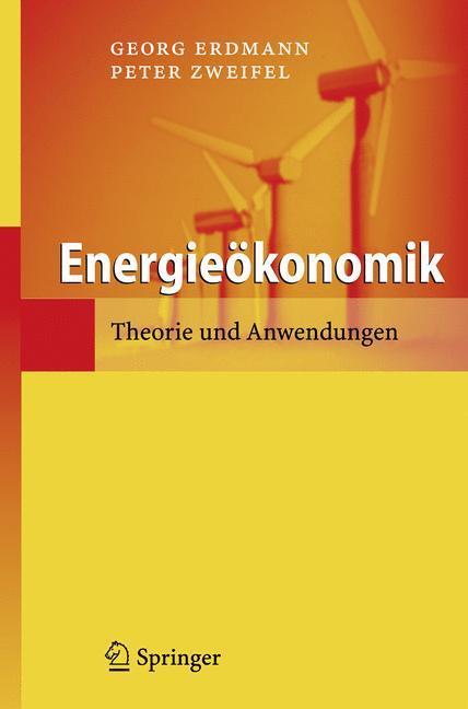 Cover: 9783540707738 | Energieökonomik | Theorie und Anwendungen | Georg Erdmann (u. a.)