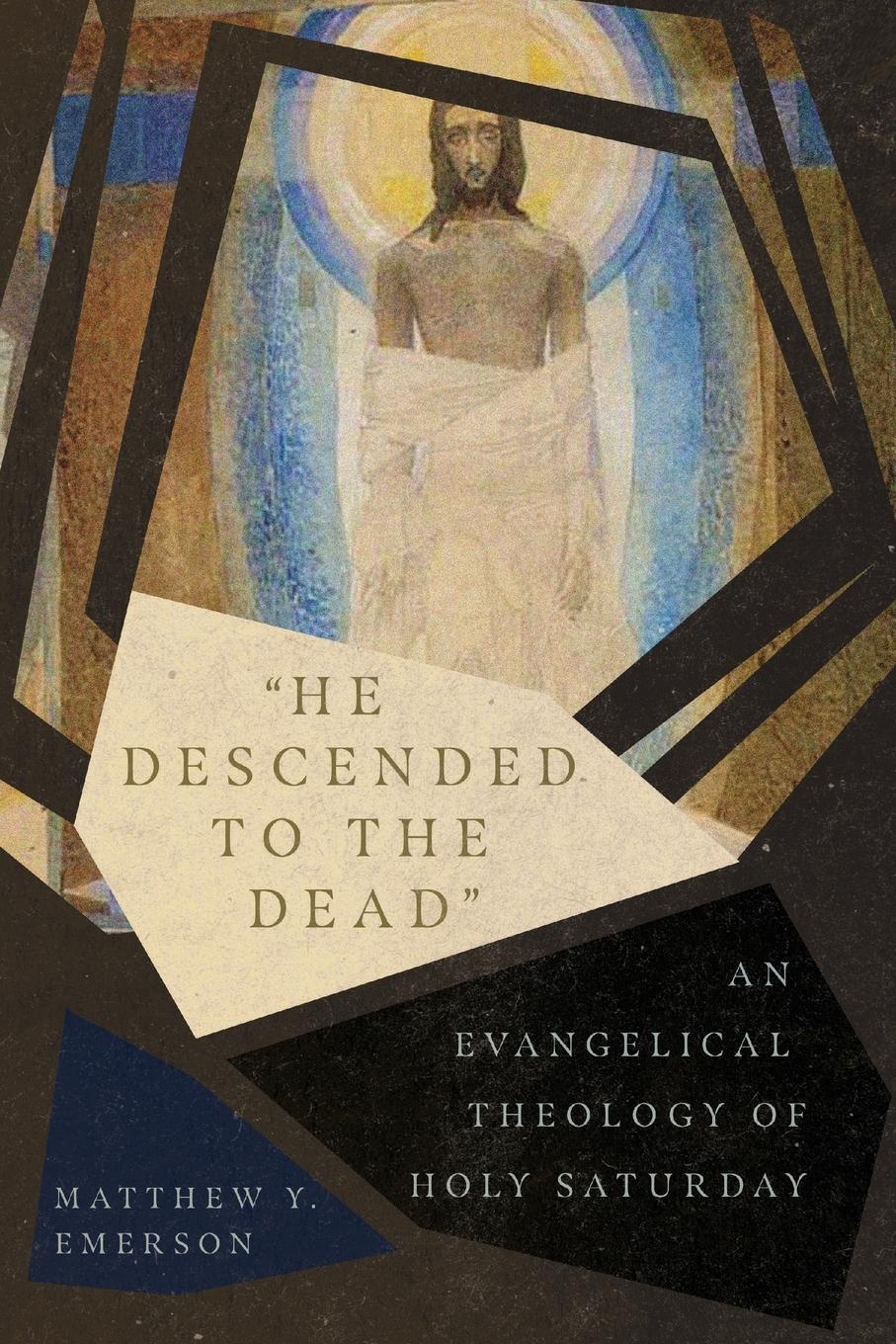Cover: 9780830852581 | "He Descended to the Dead" | An Evangelical Theology of Holy Saturday