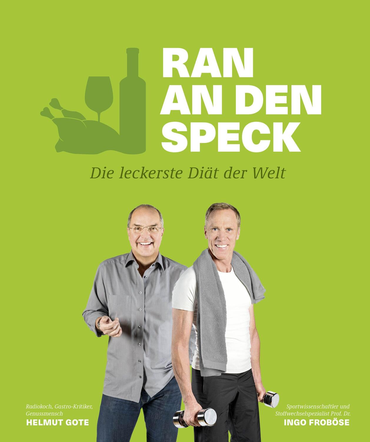 Cover: 9783954530823 | Ran an den Speck - Die leckerste Diät der Welt | Helmut Gote (u. a.)