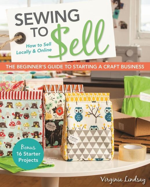 Cover: 9781607059035 | Sewing to Sell | The Beginner's Guide to Starting a Craft Business