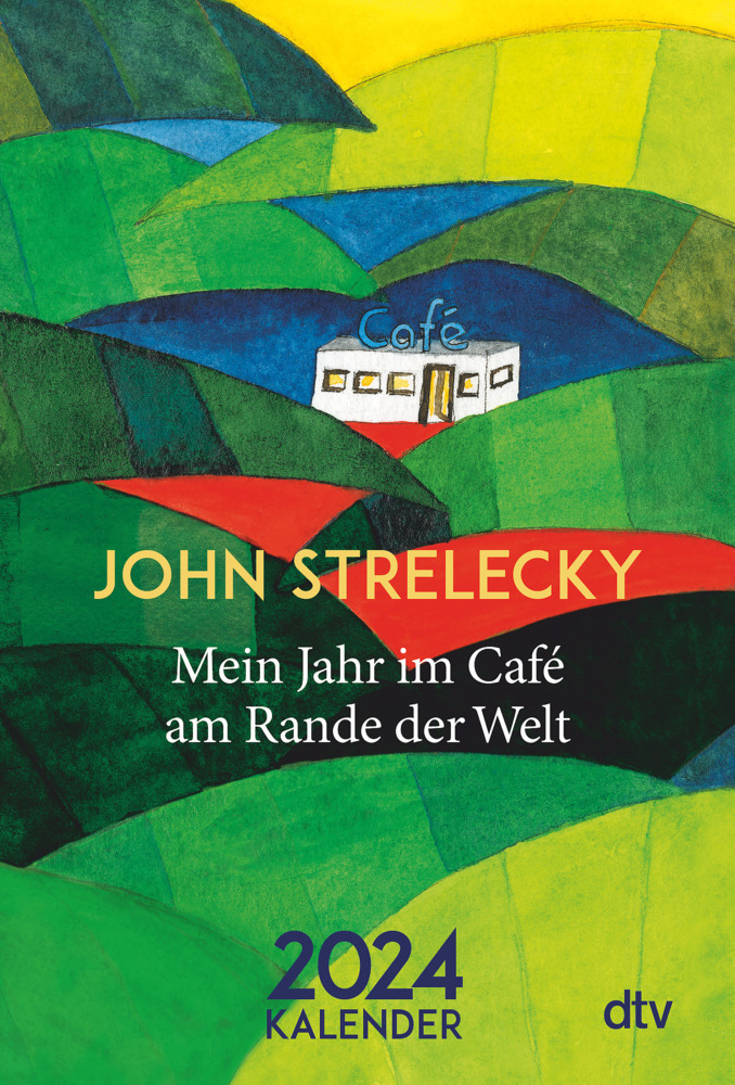 Cover: 9783423283281 | Mein Jahr im Café am Rande der Welt 2024 | Kalender | Strelecky | 2024