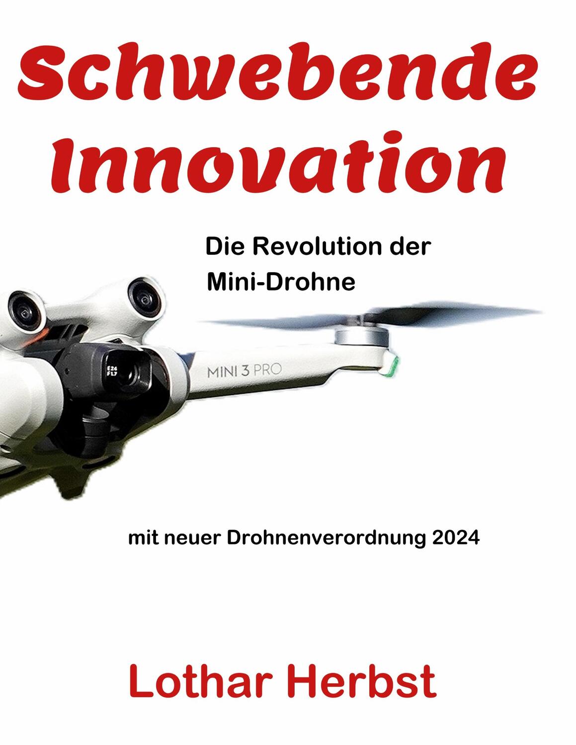 Cover: 9783758370854 | Schwebende Innovation | Die Revolution der Mini-Drohne | Lothar Herbst