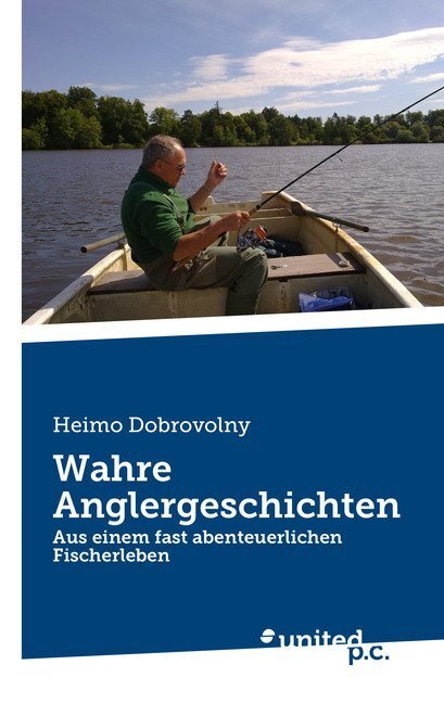 Cover: 9783710324932 | Wahre Anglergeschichten | Aus einem fast abenteuerlichen Fischerleben