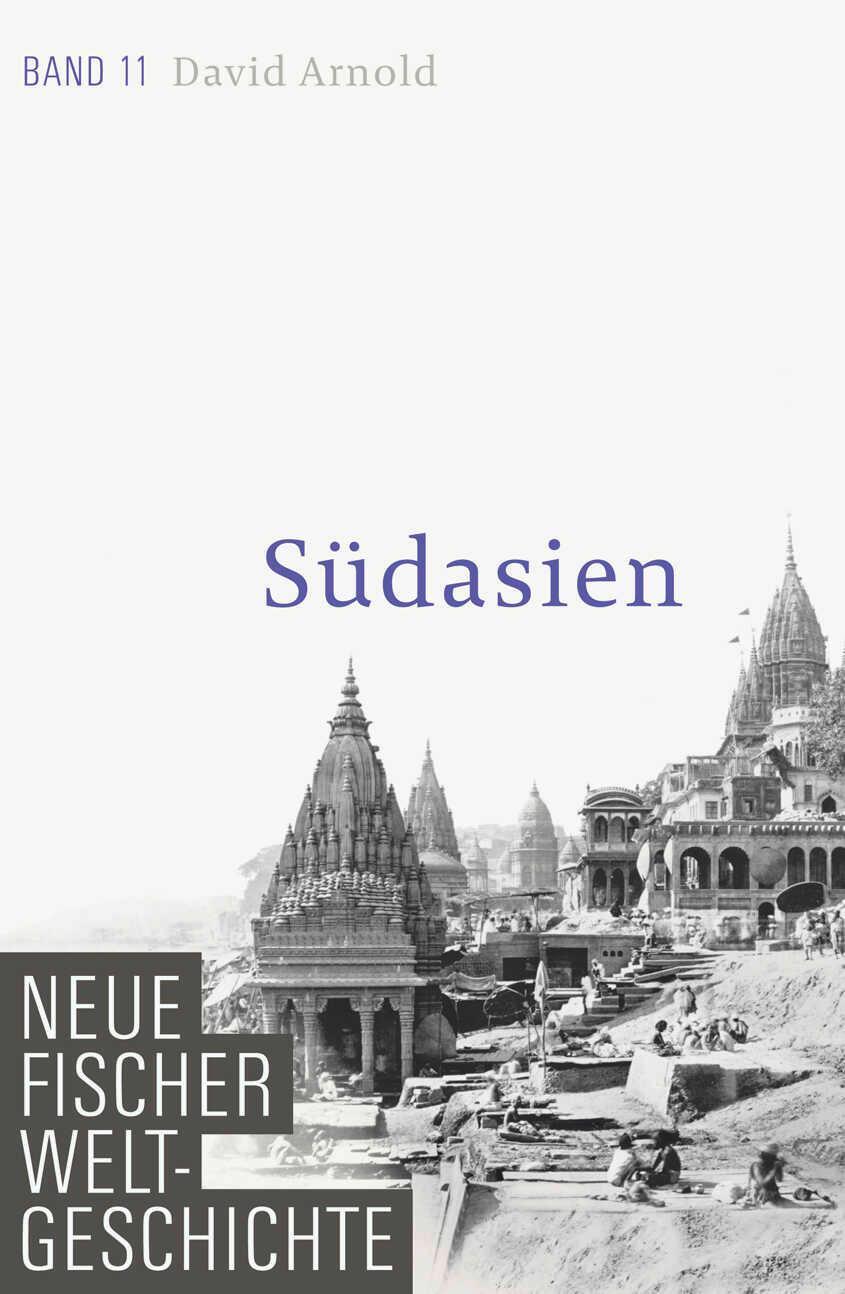 Cover: 9783100108418 | Neue Fischer Weltgeschichte. Band 11 | Südasien | David Arnold | Buch