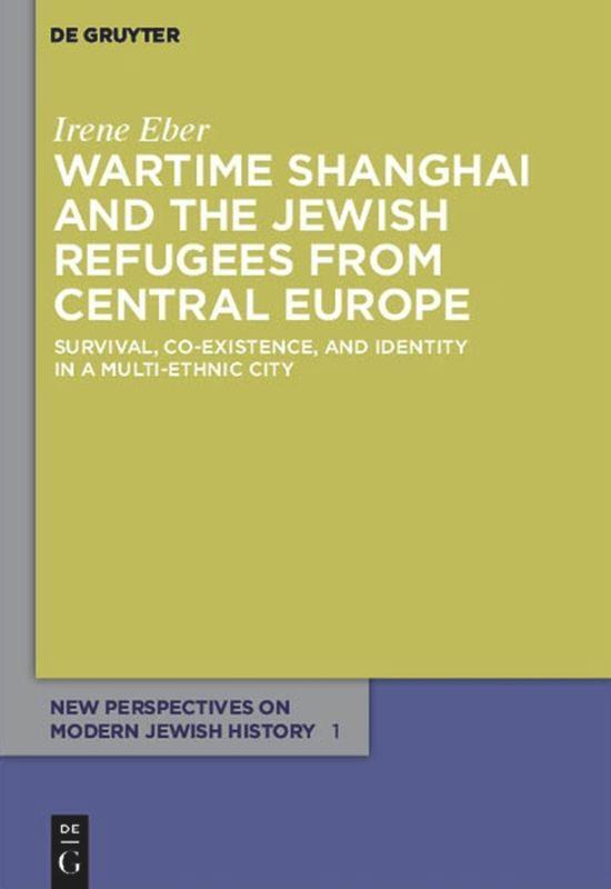 Cover: 9783110485684 | Wartime Shanghai and the Jewish Refugees from Central Europe | Eber