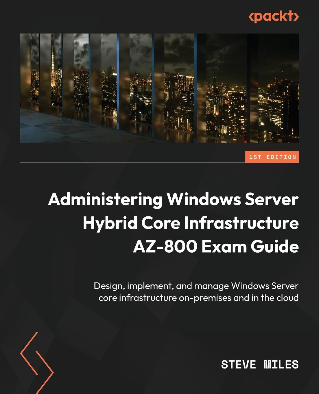 Cover: 9781803239200 | Administering Windows Server Hybrid Core Infrastructure AZ-800 Exam...