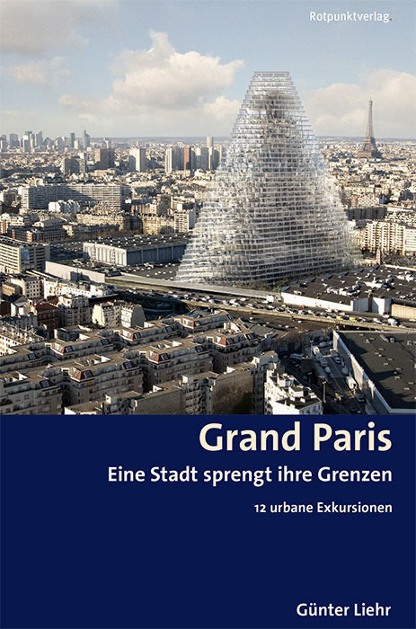 Cover: 9783858697295 | Grand Paris | Eine Stadt sprengt ihre Grenzen. 12 urbane Exkursionen