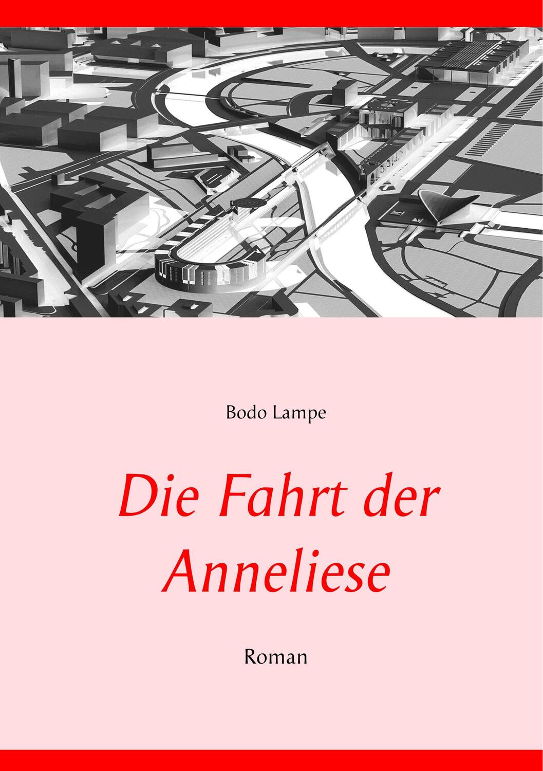 Cover: 9783752896831 | Die Fahrt der Anneliese | Roman | Bodo Lampe | Taschenbuch | Paperback