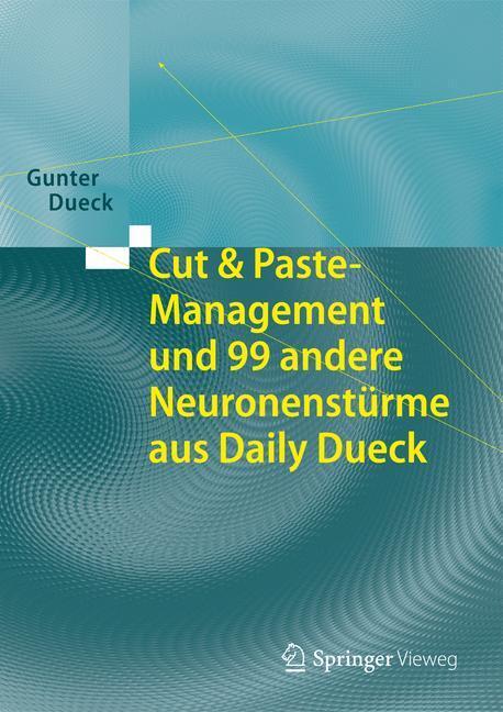 Cover: 9783662433898 | Cut & Paste-Management und 99 andere Neuronenstürme aus Daily Dueck