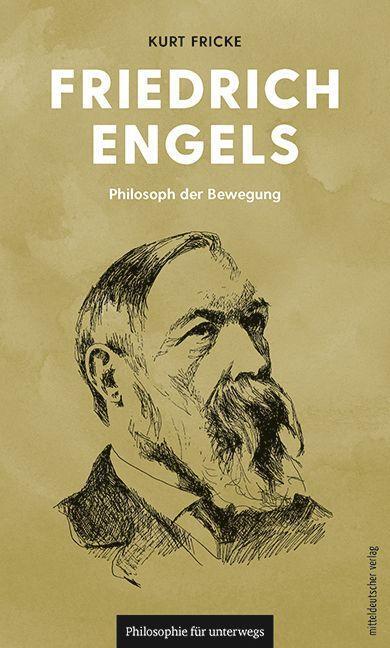 Cover: 9783963117138 | Friedrich Engels | Philosoph der Bewegung | Kurt Fricke | Taschenbuch