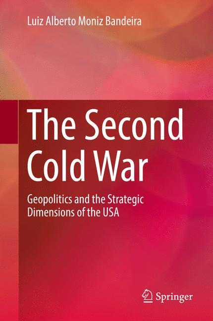 Cover: 9783319548876 | The Second Cold War | Luiz Alberto Moniz Bandeira | Buch | xxvii