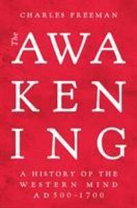 Cover: 9781789545623 | The Awakening | A History of the Western Mind AD 500 - 1700 | Freeman