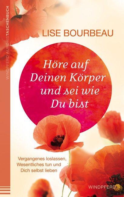 Cover: 9783864100598 | Höre auf Deinen Körper und sei wie Du bist | Lise Bourbeau | Buch