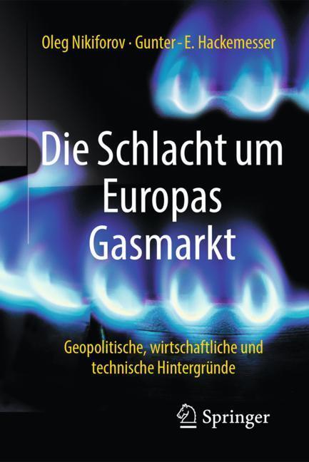Cover: 9783658221546 | Die Schlacht um Europas Gasmarkt | Gunter-E. Hackemesser (u. a.)