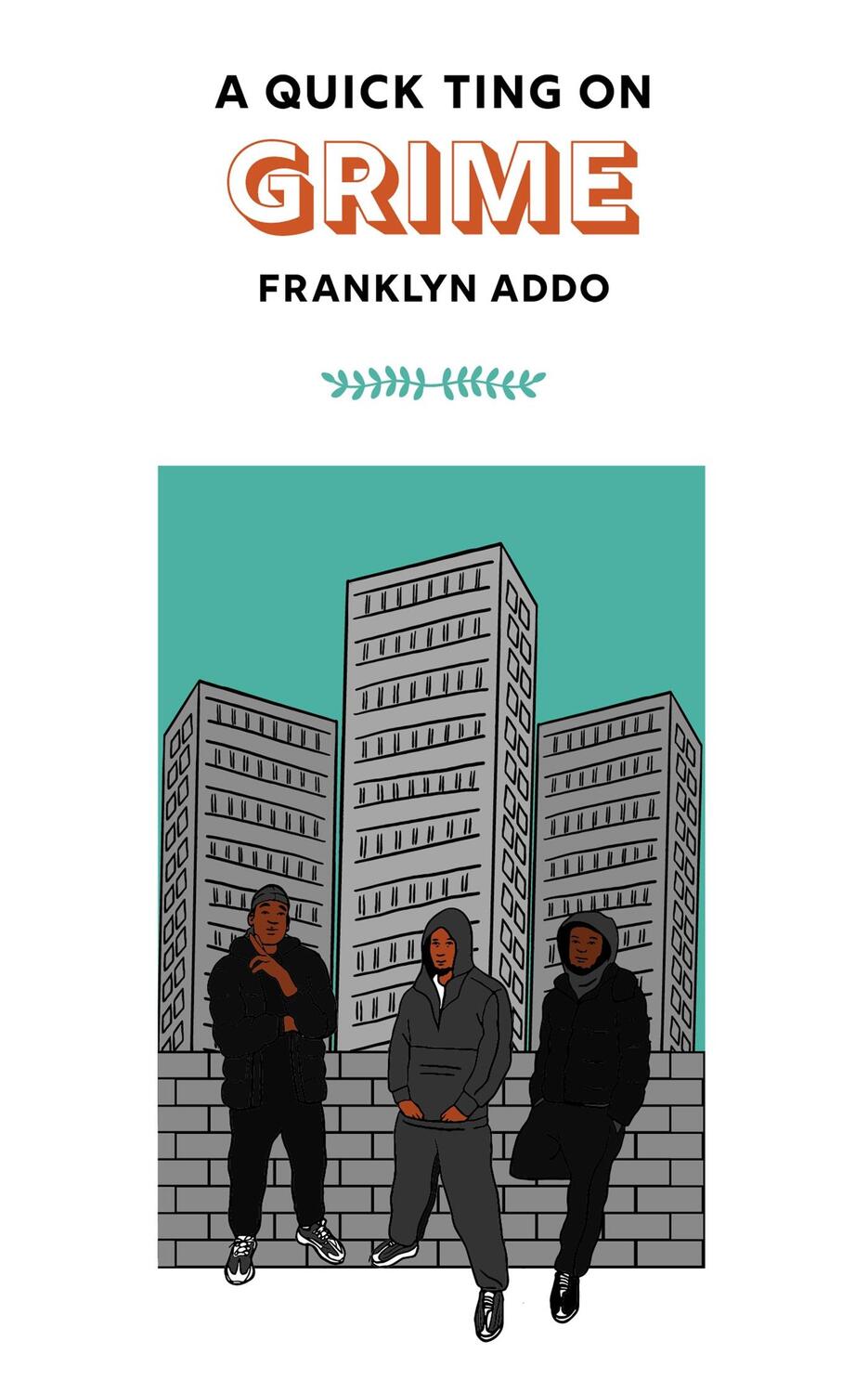 Cover: 9781913090524 | A Quick Ting On: Grime | Franklyn Addo | Buch | Englisch | 2024