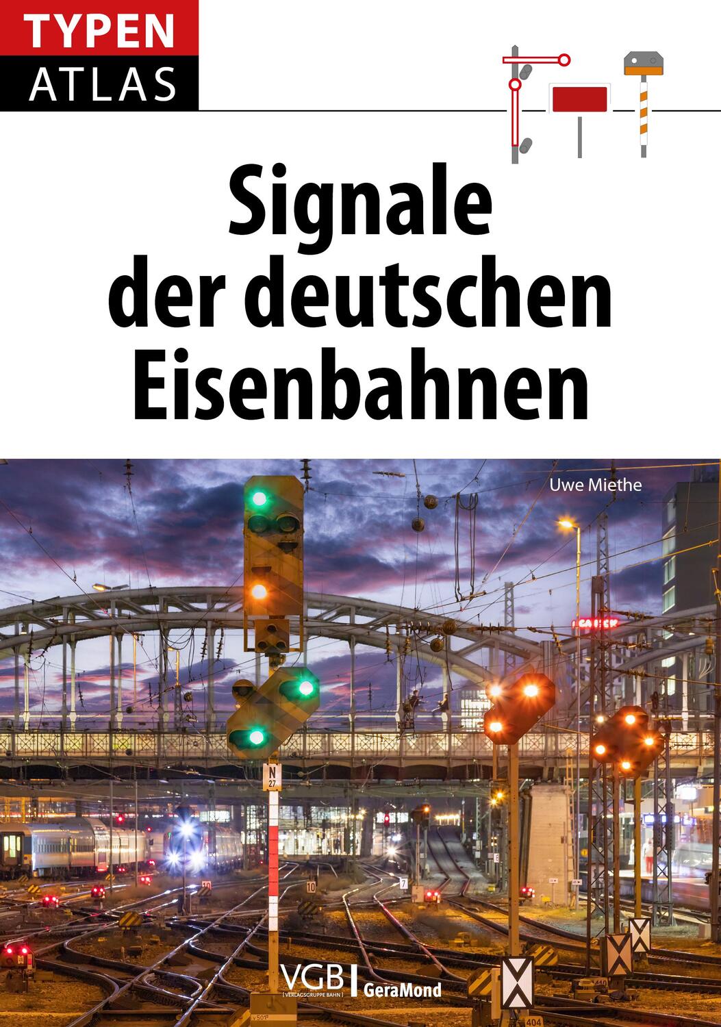 Cover: 9783987020315 | Typenatlas Signale der deutschen Eisenbahnen | Uwe Miethe | Buch