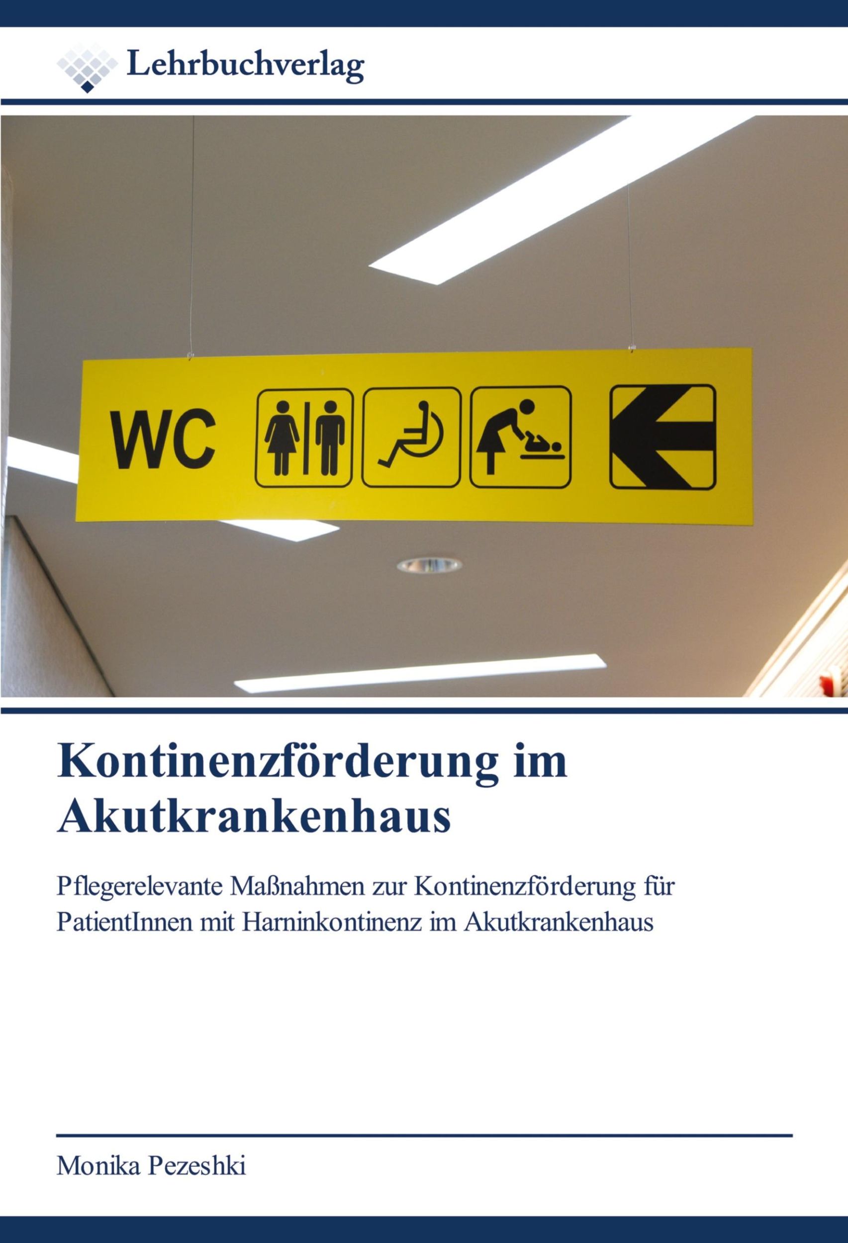 Cover: 9786200447104 | Kontinenzförderung im Akutkrankenhaus | Monika Pezeshki | Taschenbuch