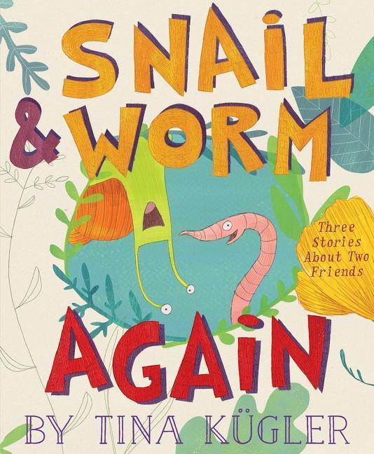 Cover: 9781328603937 | Snail and Worm Again: Three Stories about Two Friends | Tina Kügler