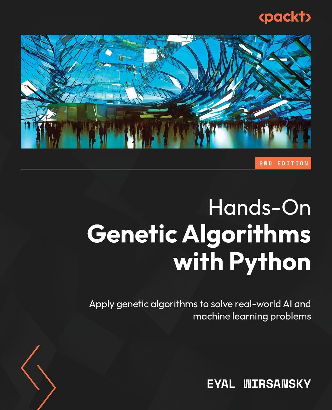 Cover: 9781805123798 | Hands-On Genetic Algorithms with Python - Second Edition | Wirsansky