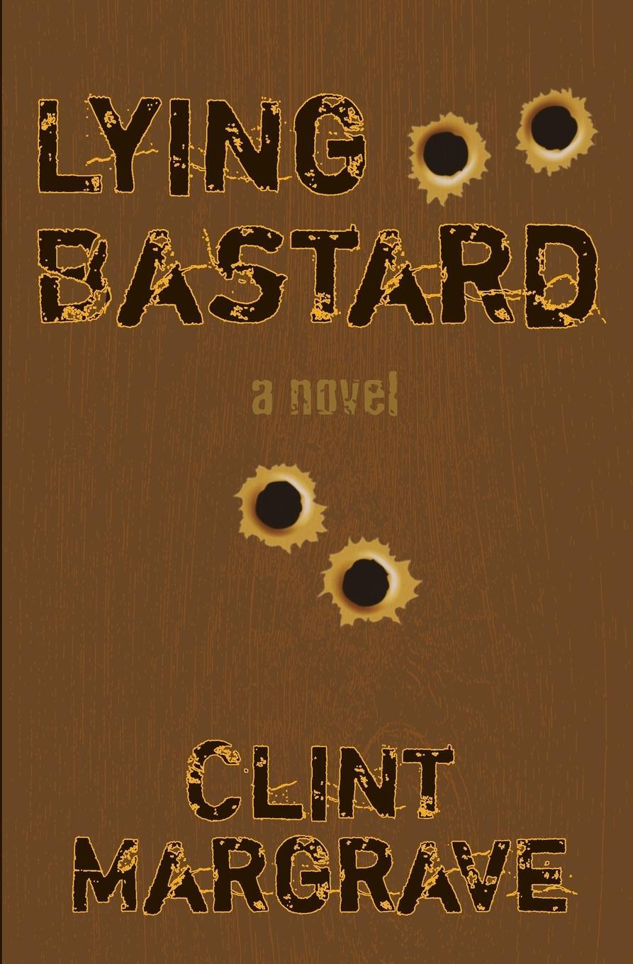 Cover: 9781733352611 | Lying Bastard | Clint Margrave | Taschenbuch | Paperback | Englisch