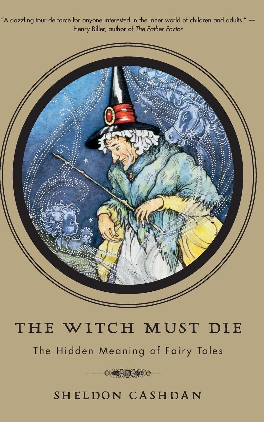 Cover: 9780465008964 | The Witch Must Die | The Hidden Meaning of Fairy Tales | Cashdan