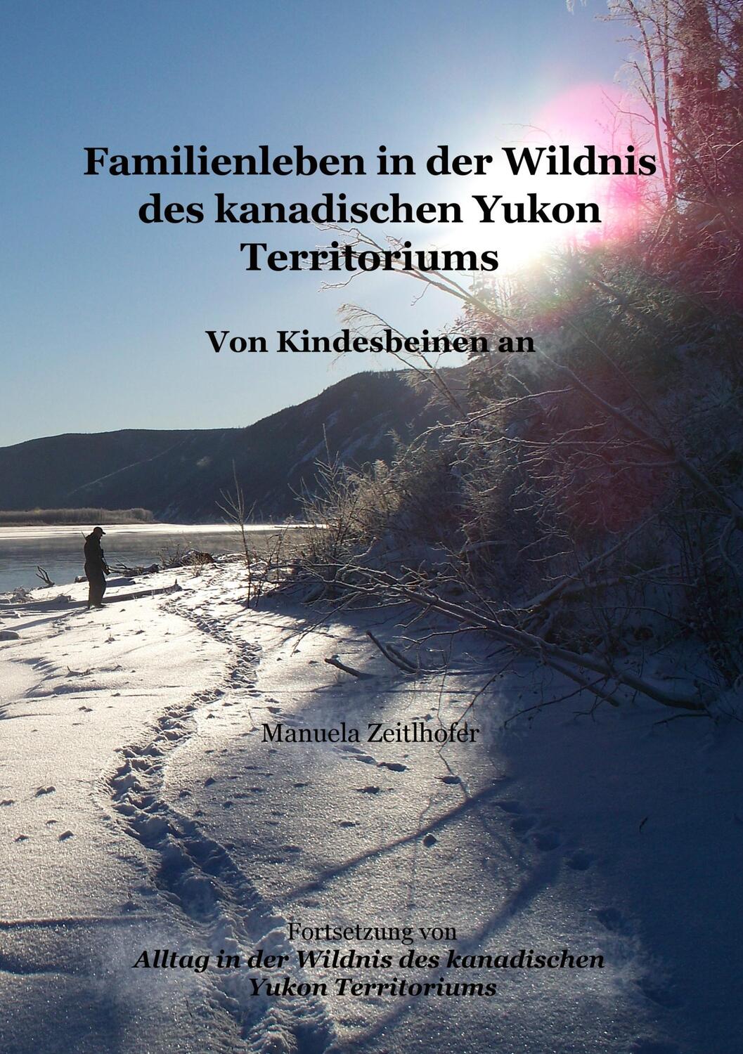 Cover: 9783839163238 | Familienleben in der Wildnis des kanadischen Yukon Territoriums | Buch