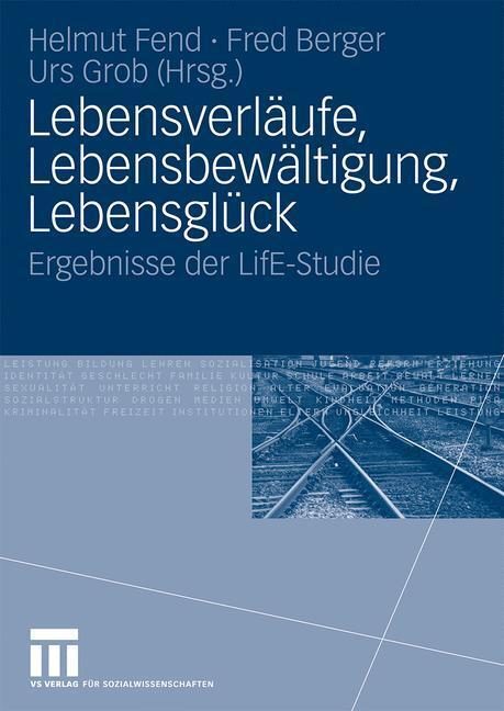 Cover: 9783531153520 | Lebensverläufe, Lebensbewältigung, Lebensglück | Helmut Fend (u. a.)