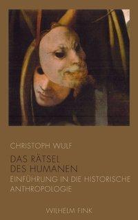 Cover: 9783770555413 | Das Rätsel des Humanen | Christoph Wulf | Taschenbuch | 276 S. | 2013