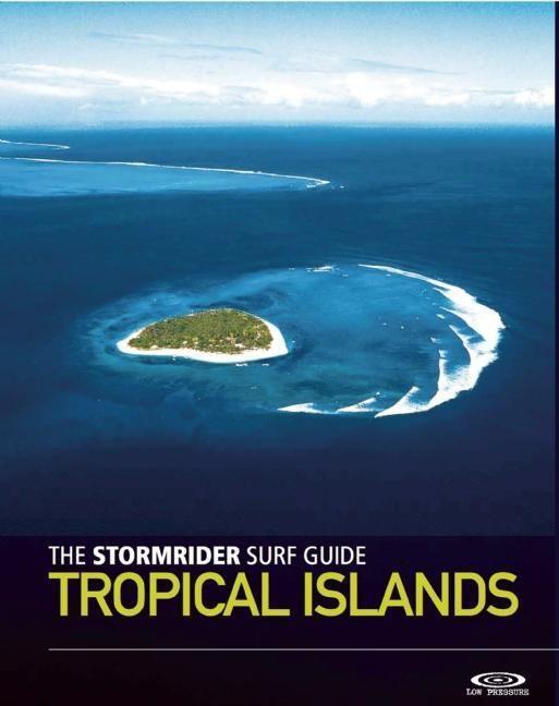 Cover: 9781908520333 | The Stormrider Surf Guide: Tropical Islands | Bruce Sutherland | Buch