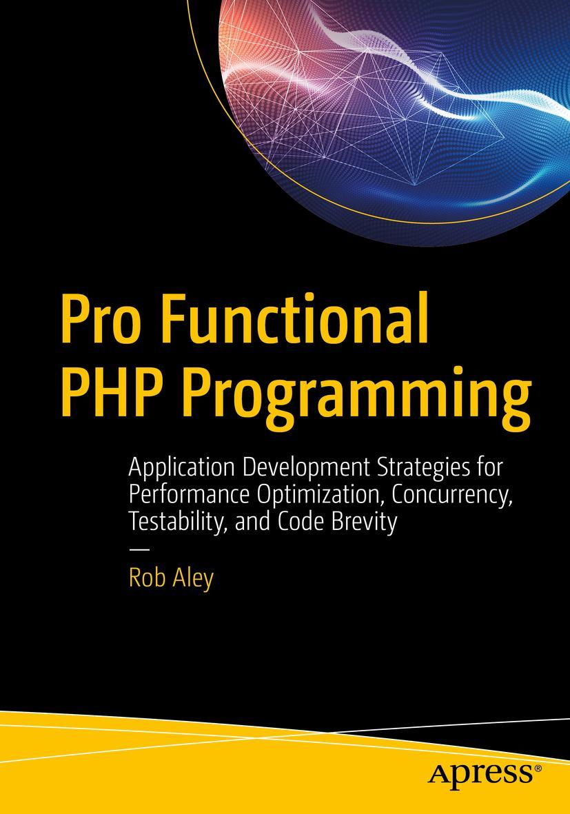 Cover: 9781484229576 | Pro Functional PHP Programming | Rob Aley | Taschenbuch | xix | 2017