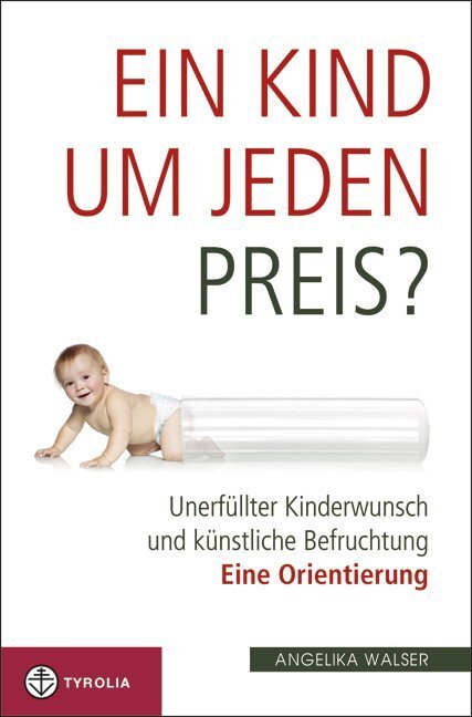 Cover: 9783702233327 | Ein Kind um jeden Preis? | Angelika Walser | Taschenbuch | 138 S.