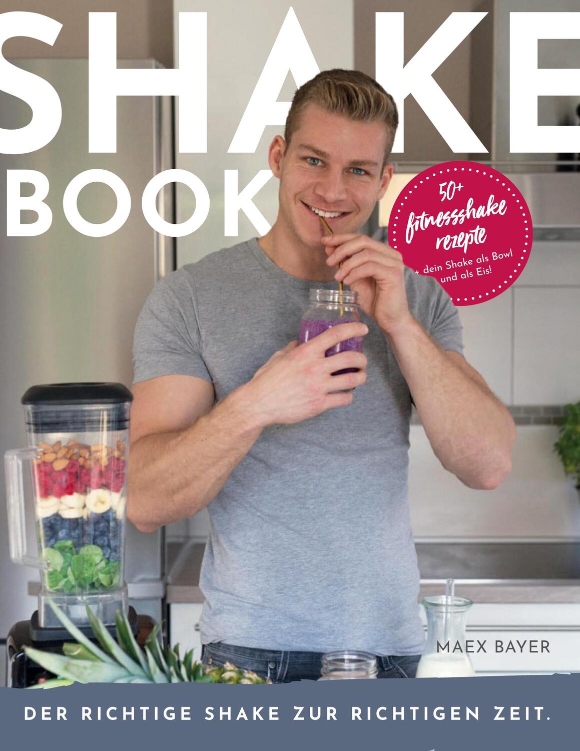 Cover: 9783752648577 | Shakebook | Der richtige Shake zur richtigen Zeit | Maex Bayer | Buch