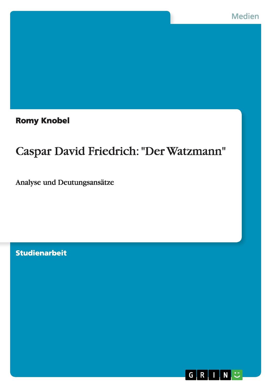 Cover: 9783640496396 | Caspar David Friedrich: "Der Watzmann" | Analyse und Deutungsansätze
