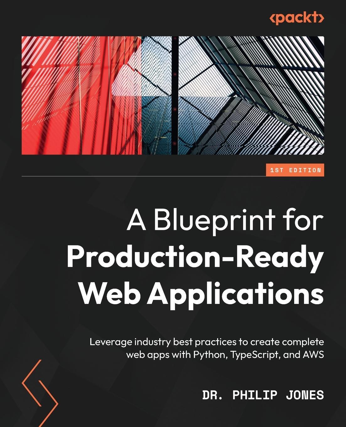Cover: 9781803248509 | A Blueprint for Production-Ready Web Applications | Philip Jones